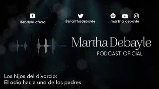 Los hijos del divorcio El odio hacia uno de los padres  Martha Debayle [upl. by Safko499]