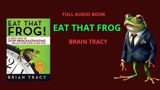 eat that frog audiobook by brain tracy 21 way to stop procrastination [upl. by Rhiana921]