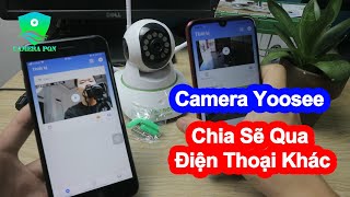 Cách Chia Sẽ Cho Nhiều Điện Thoại Cùng Xem  Camera Yoosee [upl. by Aihcila961]