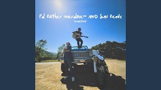 I’d Rather Overdose  MOD SUN Remix [upl. by Adiel]