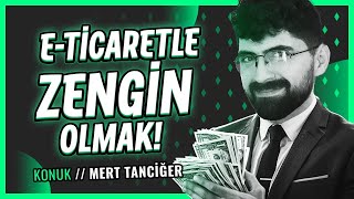 ETİCARET İLE ZENGİN OLMAK MÜMKÜN MÜ Konuk MertTanciger [upl. by Inttirb715]