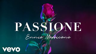 Ennio Morricone  PASSIONE  Romantic Music Pieces High Quality Audio [upl. by Neltiak247]