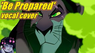 Be Prepared  Vocal Cover as Scar [upl. by Anikehs122]