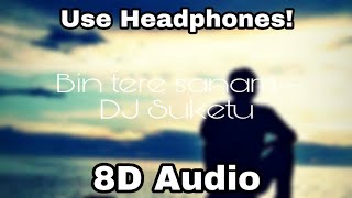 Bin Tere Sanam  DJ Suketu  8D Audio [upl. by Eelyab]