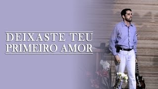 Deixaste o Teu Primeiro Amor  Paulo Junior [upl. by Ynnavoj668]