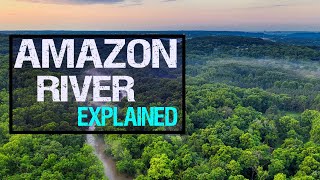 Amazon River Explained in under 3 Minutes [upl. by Nysila320]