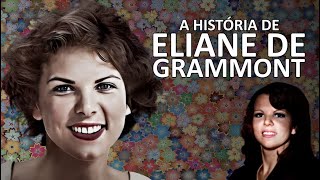 ELIANE DE GRAMMONT A HISTÓRIA [upl. by Stanwood]