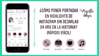 ¿Cómo poner portadas en HIGHLIGHTS de Instagram sin dejarlas 24 HRS en la historia Priscilla Ahuja♡ [upl. by Ateekahs]