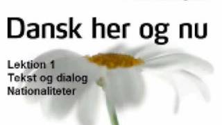 Dansk her og nu  Lektion 1  Tekst og dialog  Nationaliteter [upl. by Nynnahs881]