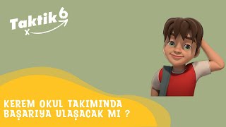 Taktik 6  Kerem Okul Takımında da Başarıya Ulaşacak mı [upl. by Schilit]