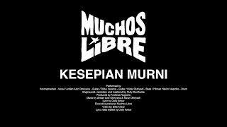 MUCHOS LIBRE  KESEPIAN MURNI LYRIC VIDEO [upl. by Adlee]