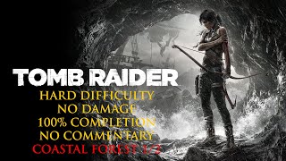 Tomb Raider Definitive Edition  HARD MODENO DAMAGE100 COMPLETION  Coastal Forest 12 [upl. by Dloreh687]