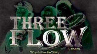 Threeflow Ft Arcangel  Pa que la Pases BIen Official Remix elzafiro14hotmailcom [upl. by Enidlarej738]