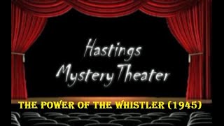 Hastings Mystery Theater quotThe Power of the Whistlerquot 1945 [upl. by Mahgirb795]