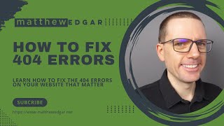 How to Fix 404 Errors  Matthew Edgar [upl. by Aiblis931]