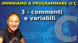 3 Impariamo a programmare in C commenti e VARIABILI  Daniele Castelletti  Ass Maggiolina [upl. by Lazaro]