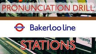 LONDON UNDERGROUND Pronunciation Drill  BAKERLOO LINE [upl. by Ayoted]