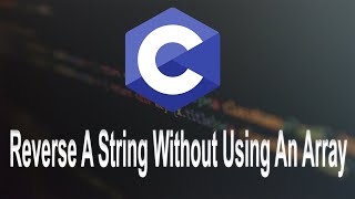 Reverse A String Without Using Array in C [upl. by Oetam]