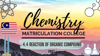 SEM 2  Matriculation Chemistry 44 Reaction of Organic Compound  Part 1 [upl. by Yllehs]