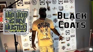 Hip Hop Is My Hustle Podcast  Featuring Black Coats [upl. by Bidget516]