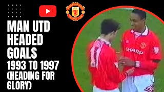 Man Utd Headed Goals 1993 to 1997 Heading For Glory [upl. by Uokes76]