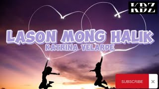 Katrina Velarde  Lason Mong Halik Lyrics [upl. by Nifares839]