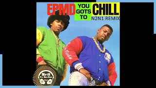 EPMD  You Gots To Chill N2N1 Chill Remix [upl. by Eentruok]