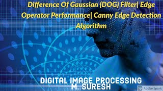 Digital Image Processing  Difference Of Gaussian  Edge operator performance Canny Edge Detection [upl. by Atekal]