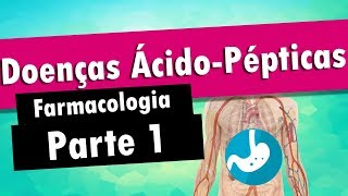 DOENÇAS ÁCIDOPÉPTICAS  FARMACOLOGIA  Parte 1 [upl. by Arly562]