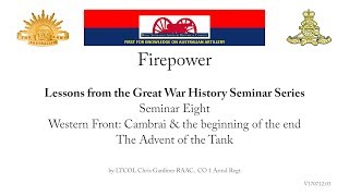 Firepower History Seminar 8 The Advent of the Tank by LTCOL Chris Gardiner [upl. by Alfonzo]