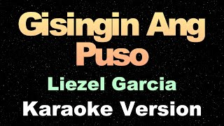 Gisingin Ang Puso  Liezel Garcia  Karaoke Version [upl. by Eiramyelhsa]