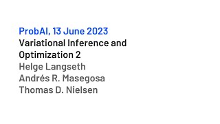 Variational Inference and Optimization 2 by Helge Langseth Andrés R Masegosa and Thomas D Nielsen [upl. by Otreblada]