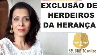 EXCLUSÃO DE HERDEIROS DA HERANÇA [upl. by Airretnahs]