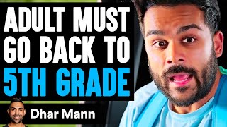 Adult Must GO BACK To 5TH GRADE Ft Adam Waheed  Dhar Mann [upl. by Nina]