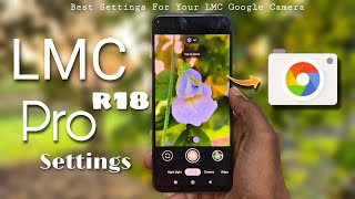 LMC 84 r18 PRO Settings for High Quality Photos 🔥  Best Settings for your LMC GCAM ✅ [upl. by Tatum140]