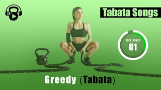 Tabata Songs  quotGREEDY Tabataquot w Tabata Timer [upl. by Koloski]