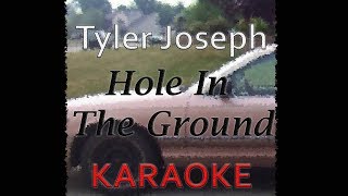 Tyler Joseph  Hole In The Ground Karaoke [upl. by Reiner214]