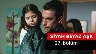 Siyah Beyaz Aşk 27 Bölüm [upl. by Cita]