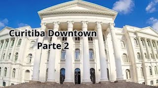 Curitiba Downtown parte 2  Walking Tour 4K  Brazil [upl. by Electra]