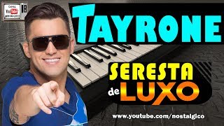 Tayrone  Seresta Brega de Luxo [upl. by Romonda21]