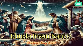 Khuda Insan Banke Christmas Song 2024  New Christian Song Hindi  music chand raj Levi [upl. by Svensen338]