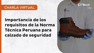 Charla virtual  Importancia de los requisitos de la Norma Tecnica Peruana de calzado de seguridad [upl. by Aremus]