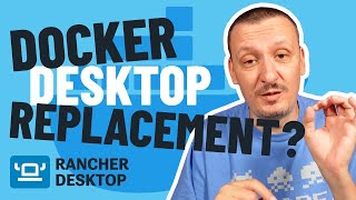 Should We Replace Docker Desktop With Rancher Desktop [upl. by Ovid]