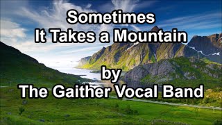 Sometimes It takes a Mountain  Gaither Vocal Band Lyrics [upl. by Aicirtap]