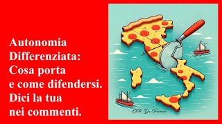 Autonomia Differenziata Cosa porta e come difendersi Dici la tua nei commenti [upl. by Laney853]