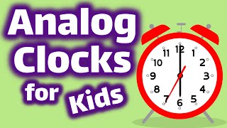 Analog Clocks for Kids  How To Tell Time [upl. by Lenssen]