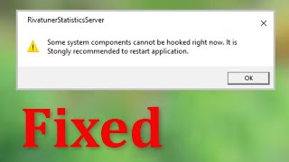 How To Fix Rivatuner Statistics Server Some System Components Cannot Be Hooked Right Now Error [upl. by Adamo405]