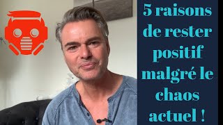 5 raisons de rester positif malgré le chaos actuel et les lois liberticides [upl. by Kevyn]