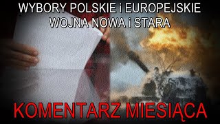 Wybory polskie i europejskie oraz wojna stara i nowa  Komentarz Miesiąca [upl. by Grania]