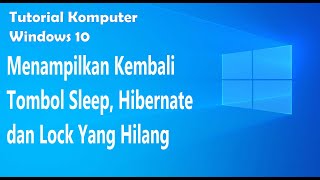 Tutorial Cara Menampilkan Kembali Tombol Sleep Hibernate dan Lock Yang Hilang di Windows 10 [upl. by Ellenaej281]